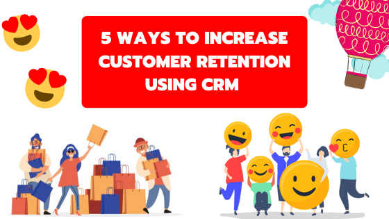 Increase Customer Retention using CRM