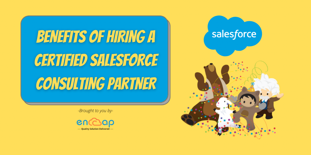 Benefits of Hiring a Certified Salesforce Consultant - Encaptechno