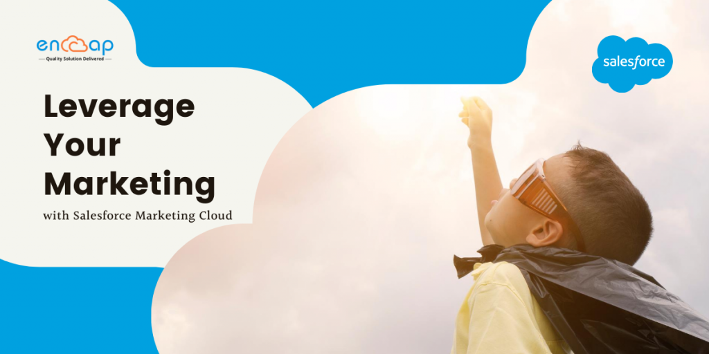 Leverage your Marketing with Salesforce Marketing Cloud