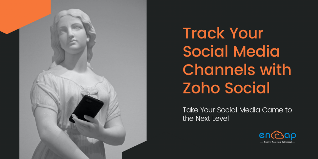 Track Social Media Channels with Zoho Social - Encaptechno