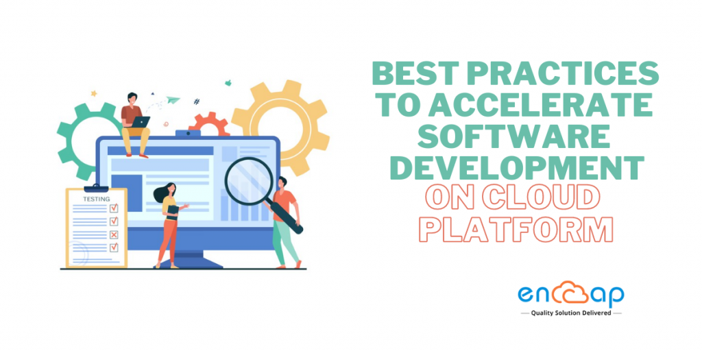 Accelerate Software Development on Cloud Platform - Encaptechno