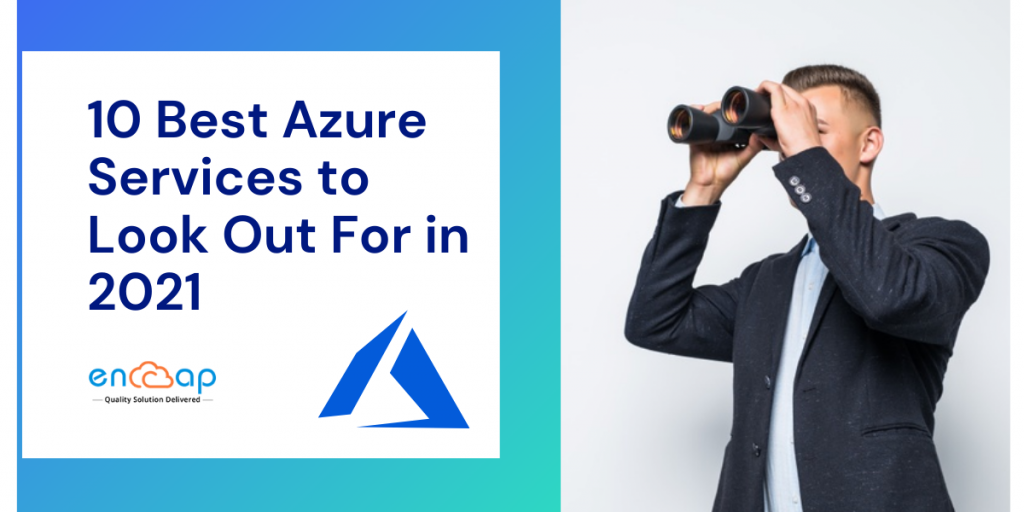 10 Best Azure Services 2021 - Encaptechno