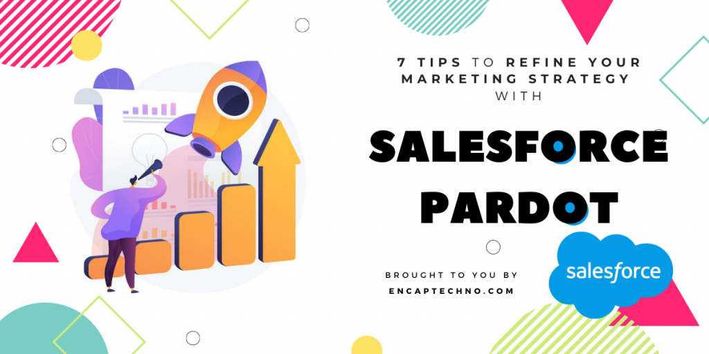 Refine Your Marketing Strategy with Salesforce Pardot - Encaptechno