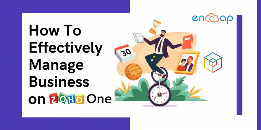 How To Effectively Manage Business on Zoho ONE - Encaptechno