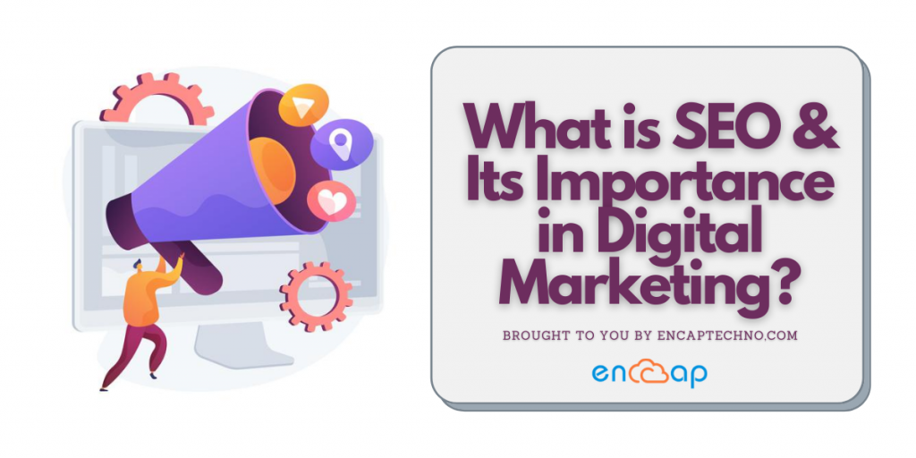 SEO and its importance in Digital Marketing - Encaptechno