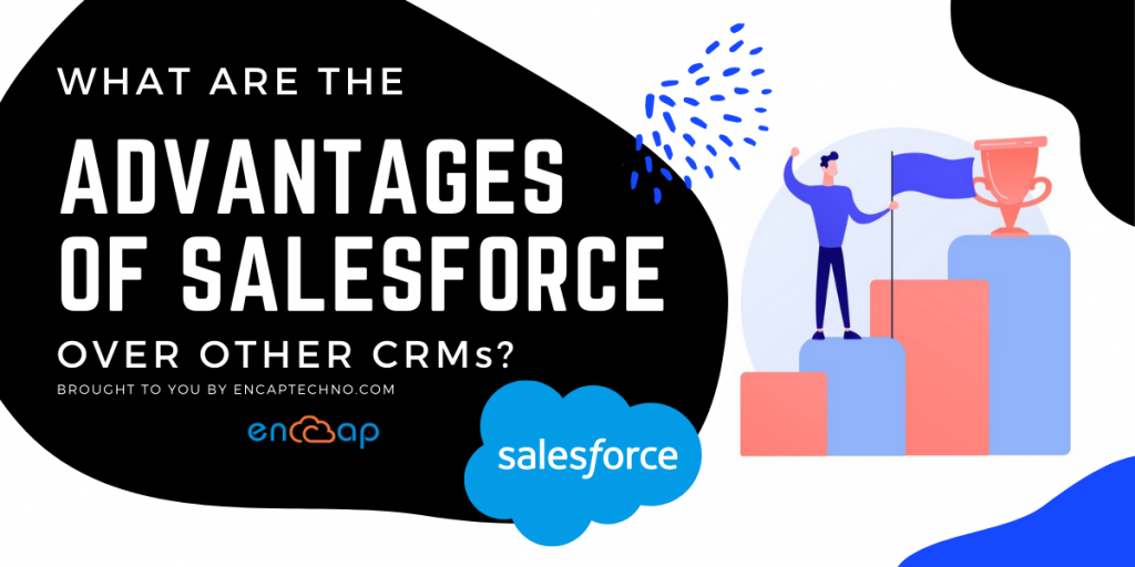 Advantages of Salesforce Over Other CRMs - Encaptechno