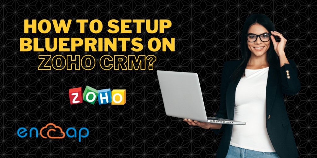 How to Setup Blueprints on Zoho CRM? | Encaptechno