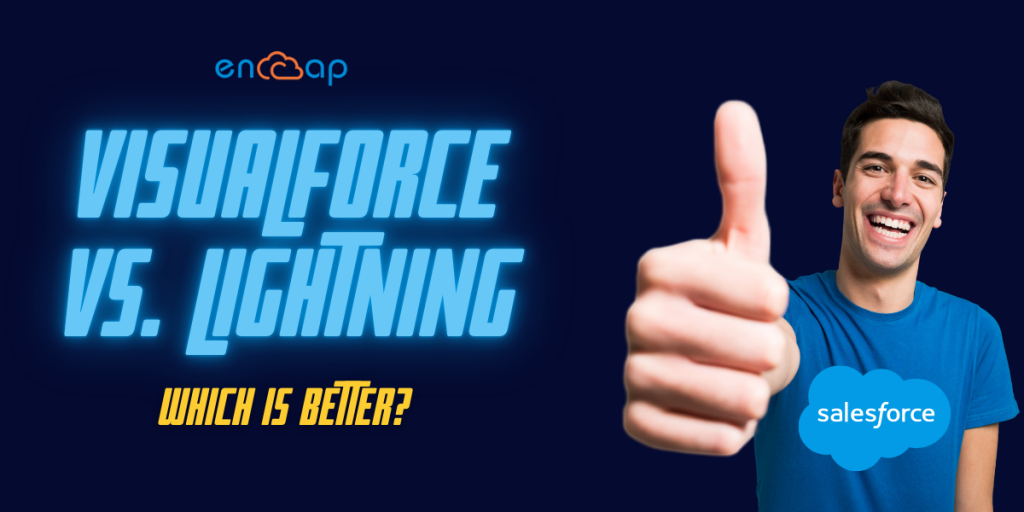 Salesforce Visualforce Vs. Lightning: Which is Better? | Encaptechno